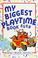 Cover of: My biggest playtime book ever.