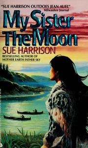 Cover of: My sister the moon by Sue Harrison