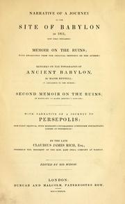 Cover of: Narrative of a journey to the site of Babylon in 1811: now first published ; Memoir on the ruins .... Remarks on the topography of ancient Babylon by Major Rennell in reference to the Memoir ; Second memoir on the ruins ... ; with narrative of a Journey to Persepolis