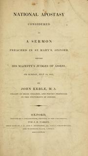 Cover of: National apostasy considered: in a sermon preached in St. Mary's Oxford, before His Majesty's judges of Assize, on Sunday, July 14, 1833