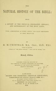 Cover of: natural history of the Bible: being a review of the physical geography, geology, and meteorology of the Holy Land : with a description of every animal and plant mentioned in Holy Scripture