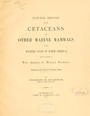 Cover of: Natural history of the cetaceans and other marine mammals of the western coast of North America by Charles Melville Scammon