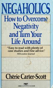 Cover of: Negaholics: how to recover from your addiction to negativity and turn your life around