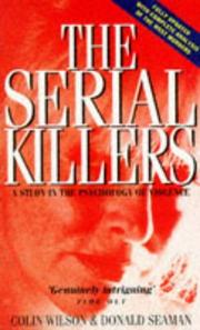 The serial killers : a study in the psychology of violence