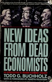 New ideas from dead economists by Todd G. Buchholz
