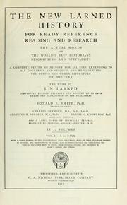 Cover of: The new Larned History for ready reference, reading and research: the actual words of the world's best historians, biographers and specialists; a complete system of history for all uses, extending to all countries and subjects and representing the better and newer literature of history