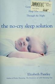 Cover of: The no-cry sleep solution: gentle ways to help your baby sleep through the night