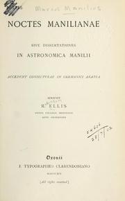 Cover of: Noctes Manilianae sive dissertationes in Astronomica Manilii.: Accedunt coniecturae in Germanici Aratea.
