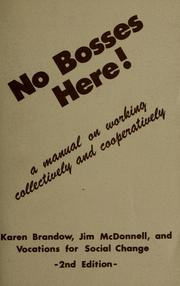 Cover of: No bosses here: a manual on working collectively and cooperatively