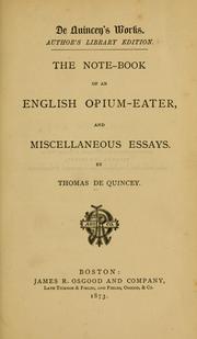 Cover of: The note-book of an English opium-eater, and Miscellaneous essays.