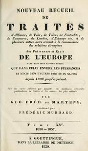 Cover of: Nouveau recueil de traités d'alliance, de paix, de trève: ...et de plusieurs autres actes servant á la connaissance des relations étrangères des puissances...de l'Europe...despuis 1808 jusqu'à présent...