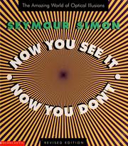 Cover of: Now you see it, now you don't: the amazing world of optical illusions
