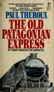 Cover of: The old Patagonian express: by train through the Americas