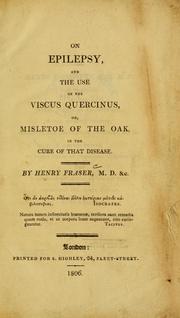 Cover of: On epilepsy, and the use of the Viscus quercinus, or, misletoe [sic] of the oak, in the cure of that disease