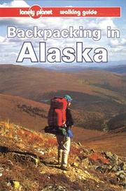 Cover of: Backpacking in Alaska: a Lonely Planet walking guide