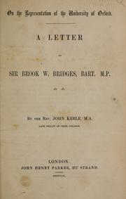 Cover of: On the representation of the University of Oxford: a letter to Sir Brook W. Bridges, Bart. M.P., &c. &c.