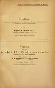 Cover of: Opalina: its anatomy and reproduction, with a decription of infection experiments and a chronological review of the literature