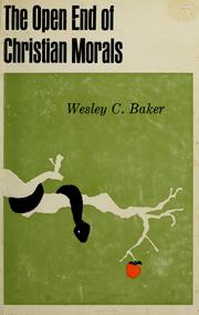 Cover of: The open end of Christian morals by Wesley C. Baker