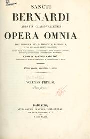 Cover of: Opera omnia, post horstium denuo recognita, repurgata, et in meliorem digesta ordinem by Saint Bernard of Clairvaux