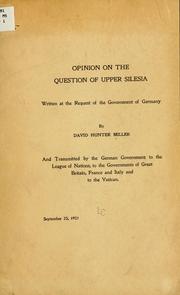 Cover of: Opinion on the question of Upper Silesia written at the request of the government of Germany: and transmitted by the German government to the League of nations, to the governments of Great Britain, France and Italy and to the Vatican...