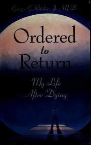 Cover of: Ordered to return: my life after dying