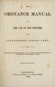 Cover of: The ordnance manual for the use of the officers of the Confederate States Army