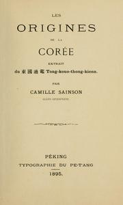 Cover of: Les origines de la Corée by extrait du ... Tong-kouo-thong-kienn, par Camille Sainson.