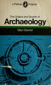 Cover of: The origins and growth of archaeology by Glyn Edmund Daniel