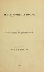 Cover of: Orthoptera of Indiana: an illustrated descriptive catalogue of the species known to occur in the state, with bibliography, synonymy and descriptions of new species