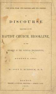 Cover of: Our civil war : its causes and its issues: a discourse delivered in the Baptist church, Brookline, on the occasion of the national thanksgiving, August 6, 1863