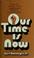 Cover of: Our time is now