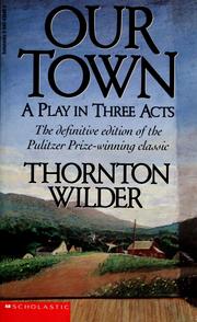 Cover of: Our town, a play in three acts by Thornton Wilder