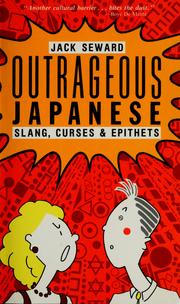 Cover of: Outrageous Japanese: slang, curses & epithets