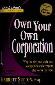 Cover of: Own your own corporation: why the rich own their own companies and everyone else works for them