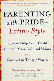 Cover of: Parenting with pride, Latino style: how to help your child cherish your cultural values and succeed in today's world