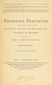 Cover of: Physiology practicums: explicit directions for examing portions of the cat, and the heart, eye, and brain of the sheep as an aid in the study of elementary physiology.