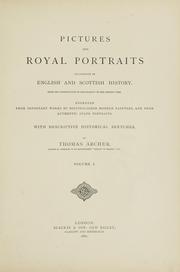 Cover of: Pictures and royal portraits illustrative of English and Scottish history, from the introduction of Christianity to the present time: Engraved from important works by distinguished modern painters, and from authentic state portraits. With descriptive historical sketches