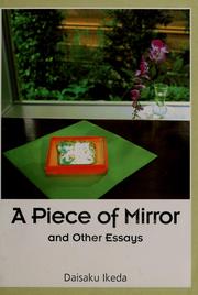 Cover of: A piece of mirror and other essays. by Daisaku Ikéda