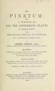 Cover of: The pinetum: being a synopsis of all the coniferous plants at present known, with descriptions, history and synonyms, and a comprehensive systematic index.