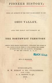 Cover of: Pioneer history: being an account of the first examinations of the Ohio valley, and the early settlement of the Northwest territory ; chiefly from original manuscripts