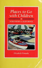 Cover of: Places to go with children in northern California by Elizabeth Pomada