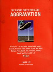 Cover of: The pocket encyclopedia of aggravation: 97 things in life that annoy, bother, chafe, disturb, enervate, frustrate, grate, harass, irk, jar, miff, nettle, outrage, peeve, quash, rile, stress out, trouble, upset, vex, worry and x,y, z you!