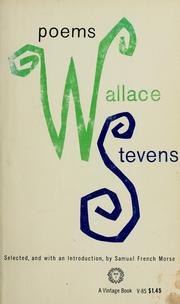 Cover of: Poems by Wallace Stevens. Selected, and with an introduction, by Samuel French Morse.