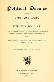 Cover of: Political debates between Abraham Lincoln and Stephen A. Douglas, in the celebrated campaign of 1858 in Illinois by Abraham Lincoln