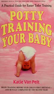 Cover of: Potty training your baby by Katie Van Pelt