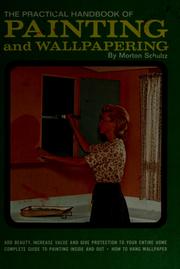 Cover of: The practical handbook of painting and wallpapering by Morton J. Schultz