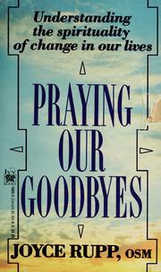 Cover of: Praying our goodbyes by Joyce Rupp