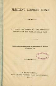 Cover of: President Lincoln's views: an important letter on the principles involved in the Vallandigham case.