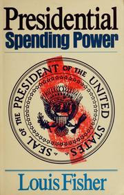 Cover of: Presidential spending power by Louis Fisher