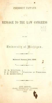 Cover of: President Tappan's message to the Law Congress of the University of Michigan.: Delivered January 18th, 1862 ...